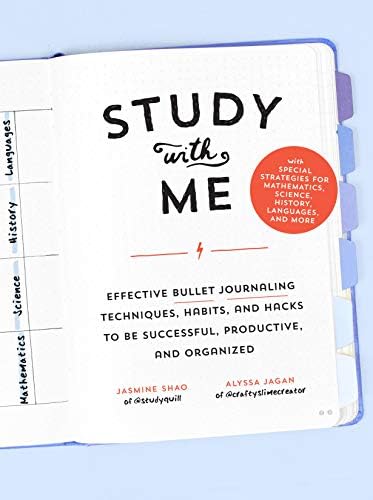 Study with Me: Effective Bullet Journaling Techniques, Habits, and Hacks To Be Successful, Productive, and Organized - With Special Strategies for Mathematics, Science, History, Languages, and More
