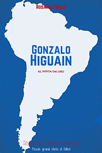 El mejor review de Rosario oro italiano los diez mejores. 30 Gonzalo Higuain: El Pipita de Oro (Romanzo Sudamericano Vol. 3) (Italian Edition)
