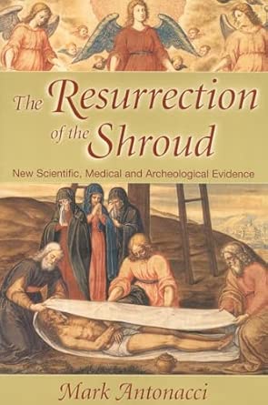 The Resurrection of the Shroud: New Scientific, Medical and Archeological Evidence book cover