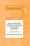 Exclusion and Forced Migration in Central America: No More Walls (Mobility & Politics)