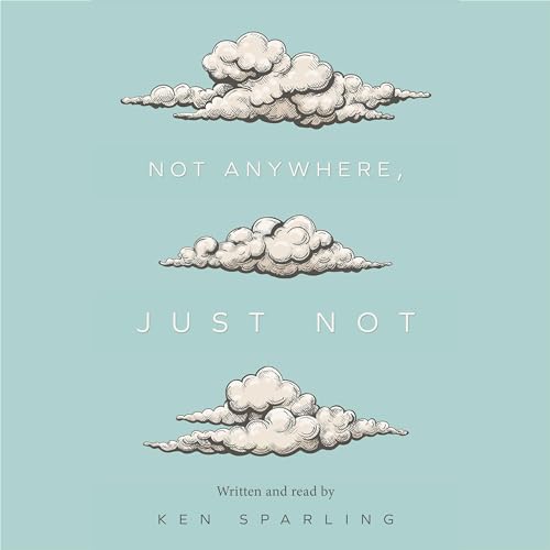 Not Anywhere, Just Not -- Ken Sparling episode artwork