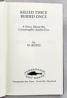 Killed Twice Buried Once: A Story About the Catastrophic Apollo Fire 0938225006 Book Cover