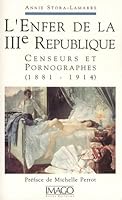 L'enfer de la IIIe République: Censeurs et pornographes, 1881-1914 2902702574 Book Cover