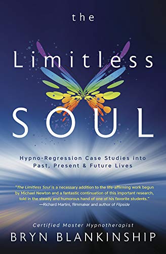 The Limitless Soul: Hypno-Regression Case Studies into Past, Present, and Future Lives
