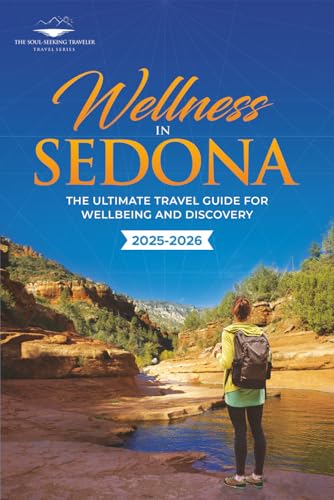 Wellness in Sedona: The Ultimate Travel Guide for Wellbeing...