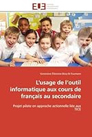 L'usage de l outil informatique aux cours de français au secondaire 6131571368 Book Cover