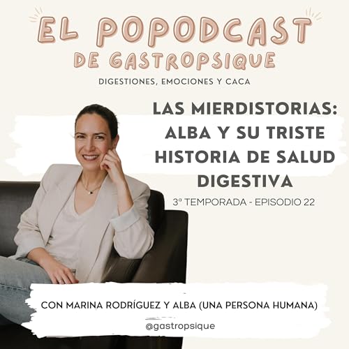 Page de couverture de EPISODIO 22: "LAS MIERDISTORIAS: ALBA Y SU TRISTE HISTORIA DE SALUD DIGESTIVA"