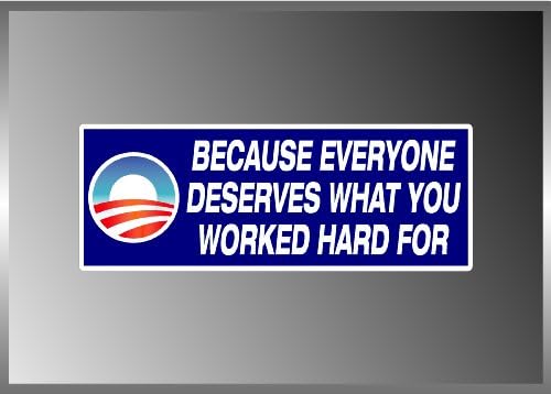 Anti Obama Socialism Message Everyone Deserves Vinyl Decal Bumper Sticker 3" X 8"