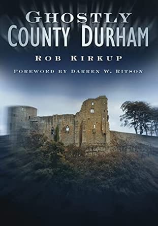 Ghostly County Durham Ghostly County Durham book cover