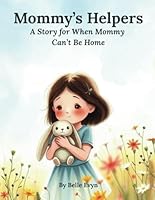 Mommy's Helpers: A Story for When Mommy Can't be Home B0F6375SZJ Book Cover