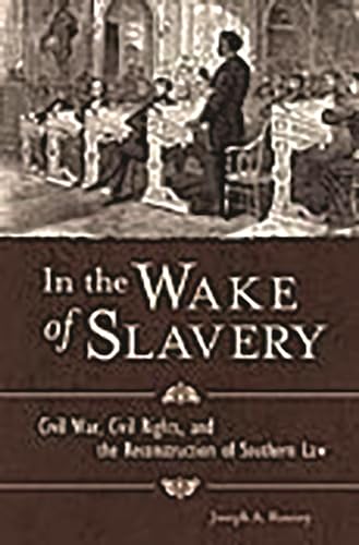 In the Wake of Slavery: Civil War, Civil Rights, and the Reconstruction of Southern Law