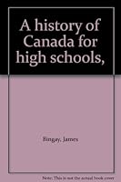 A history of Canada for high schools B00088LSKK Book Cover