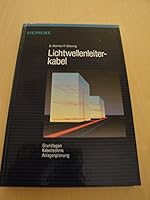 Lichtwellenleiterkabel. Grundlagen, Kabeltechnik, Anlagenplanung 3800941058 Book Cover