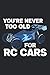 Never Too Old For RC Cars: Notizbuch Für RC Car Piloten Nie Zu Alt Für Ferngesteuertes Auto Notizen Planer Tagebuch (Liniert, 15 x 23 cm, 120 Linierte ... 6" x 9") Spruch Für RC Car & Modellauto Fans