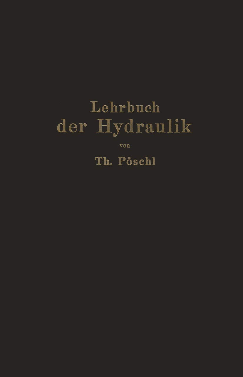 Lehrbuch der Hydraulik für Ingenieure und Physiker: Zum Gebrauche bei Vorlesungen und zum Selbststudium