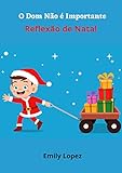 O Dom Não é Importante: Histórias Infantis Para Dormir: Reflexão de Natal (Portuguese Edition)