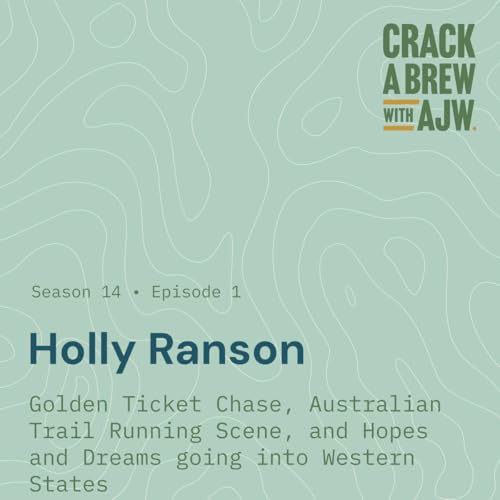 Holly Ranson: Golden Ticket Chase, Australian Trail Running Scene, and Hopes and Dreams Going into Western States.