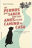  De perros que saben que sus amos están camino de casa: Y ortras facultades inexplicadas de los animales (Bolsillo Paidós)