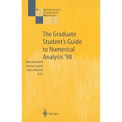 The Graduate Student&rsquo;s Guide to Numerical Analysis &rsquo;98