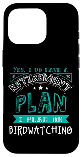 I Plan on Birdwatching Retraite Retraite Amoureux des Oiseaux Coque pour iPhone 16 Pro