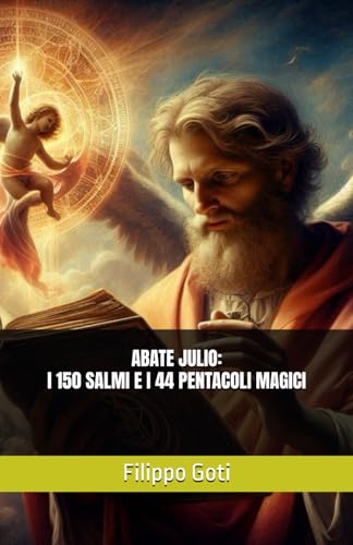  ABATE JULIO: I 150 SALMI E I 44 PENTACOLI MAGICI