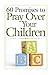 60 Promises to Pray Over Your Children
