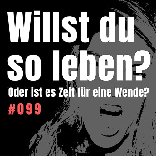 #099 Ist das das Leben, das ich wirklich will? Midlife Crisis, Sinnsuche und der Mut zur Veränderung