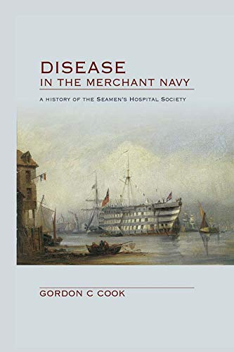 Disease in the Merchant Navy: A History of the Seamen's Hospital Society      1st Edition, Kindle Edition