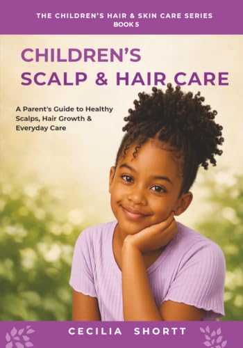 CHILDREN’S SCALP & HAIR CARE: A Parent’s Guide to Healthy Scalps, Hair Growth & Everyday Care (THE CHILDREN'S HAIR & SKIN CARE SERIES) image 2