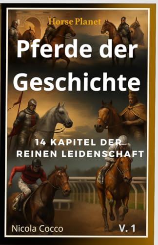 Pferde der Geschichte (Pferde im Wandel der Geschichte, Erzählungen und Legenden, Band 1)
