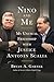 Nino and Me: My Unusual Friendship with Justice Antonin Scalia