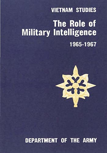 The Role of Military Intelligence 1965-1967 (Vietnam Studies)