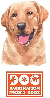 Dog Vaccination Record Book: Labrador Retriever | Health and Wellness Log Book | 6 x 9 inches, 112 Pages | Perfect Gift for Dog and Puppy Lovers