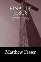 Finally Jesus: Engaging the Story of Scripture 1481248960 Book Cover
