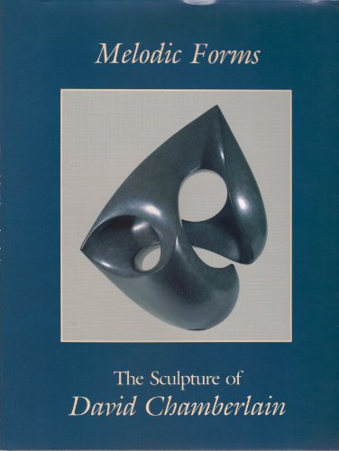 Melodic Forms: The Sculpture of David Chamberlain 0879238542 Book Cover