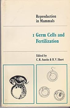 Reproduction in Mammals, Volume 1: Germ Cells and Fertilization - Book #1 of the Reproduction in Mammals