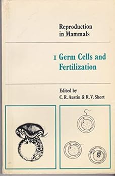 Reproduction in Mammals, Volume 1: Germ Cells and Fertilization - Book #1 of the Reproduction in Mammals