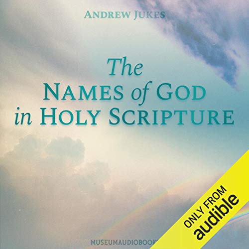 The Names of God in Holy Scripture by Andrew Jukes episode artwork