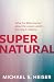 Supernatural: What the Bible Teaches About the Unseen World - and Why It Matters