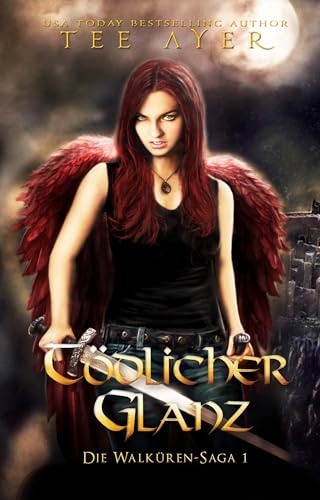 Tödlicher Glanz (Dead Radiance - Deutsche Ausgabe): Die Walküren-Saga Buch 1 : (Die Walküren-Saga: Ein Urban Fantasy Action Adventure) (Die Walküre-Saga)