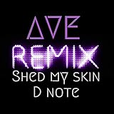  Shed My Skin D Note