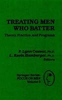 Treating Men Who Batter: Theory, Practice and Programs (Springer Series: Focus on Men) 0826163408 Book Cover