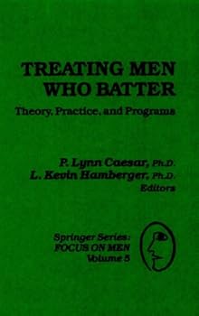 Hardcover Treating Men Who Batter: Theory, Practice and Programs (SPRINGER SERIES: FOCUS ON MEN) Book