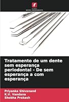 Tratamento de um dente sem esperança periodontal - De sem esperança a com esperança (Portuguese Edition) 6208779936 Book Cover