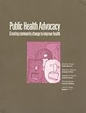 Public Health Advocacy: Creating Community Change to Improve Health (Scrdp)