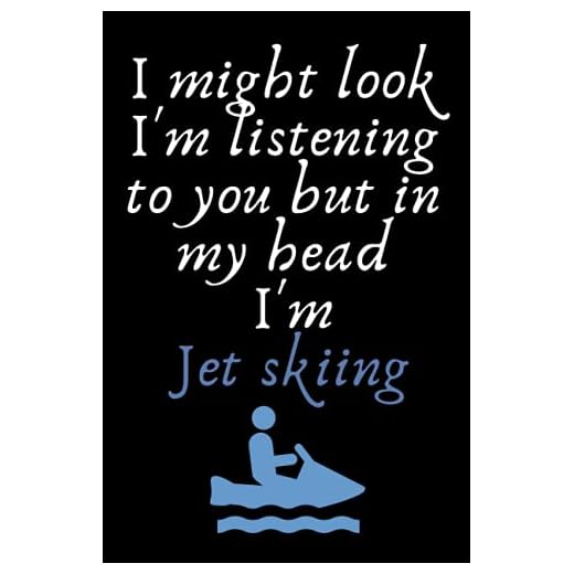 I might look i'm listening to you but in my head i'm jet skiing: Skiing Journal| Guided prompts to record all your skiing adventures|logbook notebook ... gifts|camping| 2021 skiier