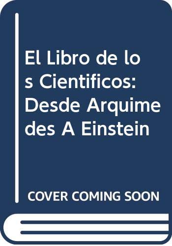 El Libro de los Cientificos: Desde Arquimedes A Einstein