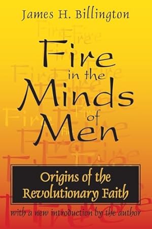 Fire in the Minds of Men: Origins of the Revolutionary Faith