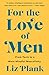 For the Love of Men: A New Vision for Mindful Masculinity