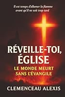 Réveille-Toi, Église: Le Monde Meurt Sans L’Évangile 1970528370 Book Cover